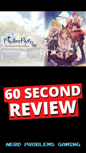 Atelier Ryza Ever Darkness & The Secret Hideout DX 60 Second Review