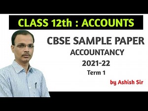 CBSE SAMPLE PAPER ACCOUNTS | TERM 1 | 2021-22 | CLASS 12 | SOLUTION & MARKING SCHEME | ASHISH SIR