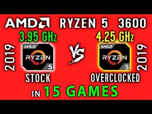Ryzen 5 3600 stock vs Overclock in 15 Games or R5 3600 vs R5 3600x