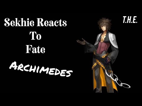 Sekhie Reacts to Fate: Archimedes