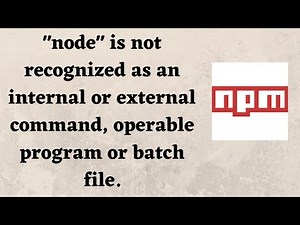 '"node"' is not recognized as an internal or external command, operable program or batch file.
