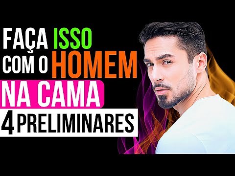 PRELIMINARES para Deixar o HOMEM Louco na CAMA - 4 Tipos Surpreendentes