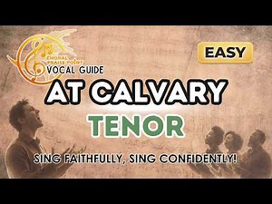 At Calvary | Tenor Vocal Guide