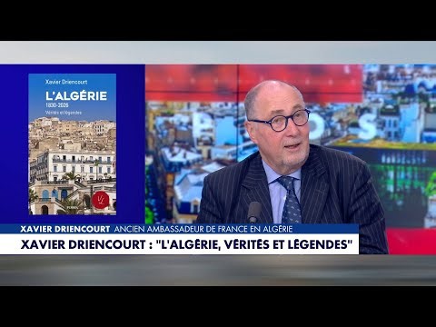 Xavier Driencourt, Former French Ambassador to Algeria, Recounts the Country's Colonization