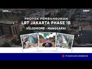 Waskita Karya : Progress Proyek LRT Jakarta Phase 1B Velodrome - Manggarai