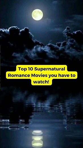Must watch the top 10 supernatural romance movies! #movies #shorts #supernatural