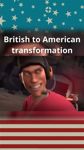 TF2 Meme British to American