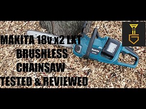 Makita 18V x2 LXT Brushless Chainsaw battle tested and reviewed!