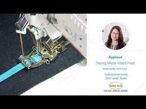 Baby Lock Applaud Features: Taping Micro Insert Feet