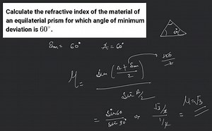 Calculate the refractive index of the material of an equilatera... | Filo