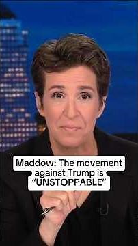 Maddow: The movement against Trump is 'UNSTOPPABLE'