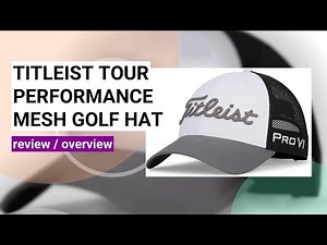 Titleist Tour Performance Mesh Golf Hat Review: Is It Worth It?