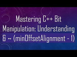 Mastering C++ Bit Manipulation: Understanding & ~ (minOffsetAlignment - 1)