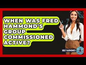 When Was Fred Hammond's Group Commissioned Active? - Holy Harmonies
