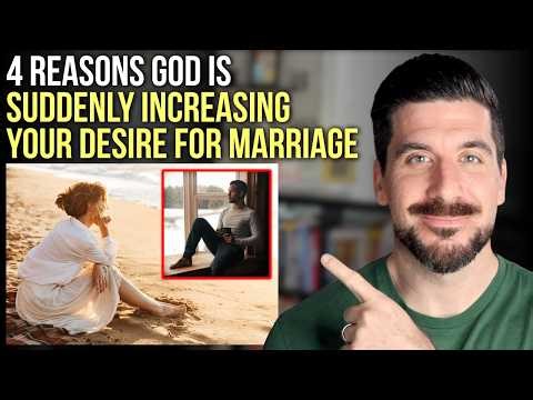 4 Reasons God Is Suddenly Increasing Your Desire for Marriage