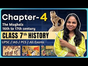 Class 7 History - Chapter 4: The Mughals (16th to 17th Century) | History For UPSC