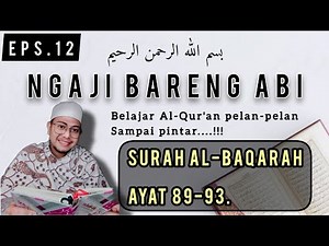 NGAJI BARENG ABI DARI NOL SAMPAI PINTAR SURAH AL-BAQARAH AYAT 89 - 93
