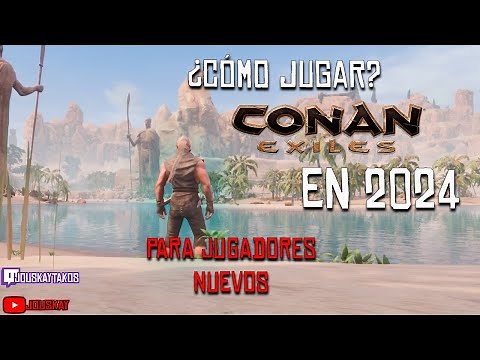 Guía para principiantes Conan Exiles en 2024 DESDE CERO Para jugadores nuevos