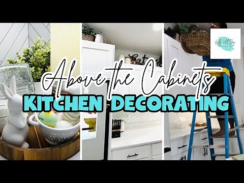 ABOVE THE KITCHEN CABINET DECORATING IDEAS | EASTER & SPRING