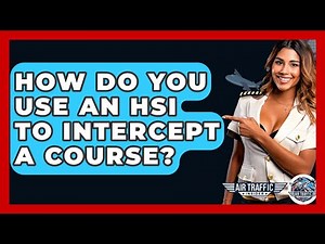 How Do You Use An HSI To Intercept A Course? - Air Traffic Insider