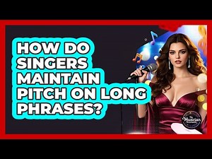 How Do Singers Maintain Pitch On Long Phrases? - The Musician Encyclopedia
