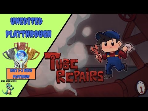 Tube Repairs - Unedited Platinum Trophy Playthrough (PS4/PS5)