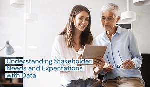 Understanding Stakeholder Needs and Expectations with Data