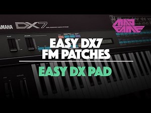 EASY DXPAD | Easy DX7 FM Patches | madFame