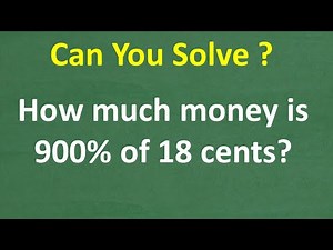 How much money is 900% of 18 cents? A BASIC PERCENT problem MANY will get WRONG!