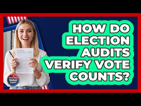 How Do Election Audits Verify Vote Counts?