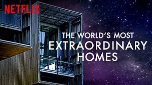 Casas extraordinarias en Netflix "The World's Most Extraordinary Homes"