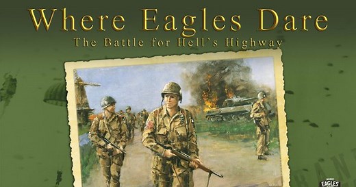Where Eagles Dare: The Battle for Hell's Highway