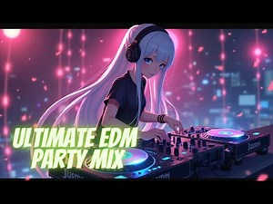 Ultimate EDM Party Mix