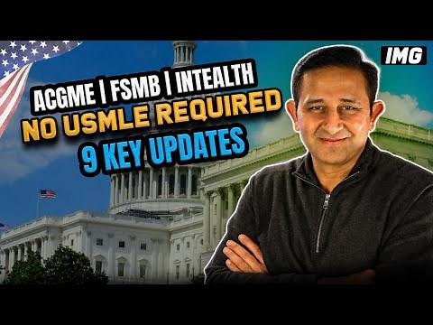 NO USMLE REQUIRED! ACGME’s 9 NEW RULES for Eligible IMGs [With FSMB & Intealth]