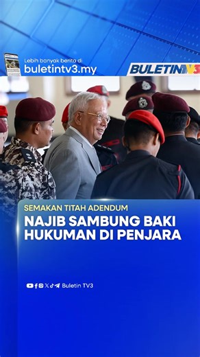 Najib Razak Teruskan Hukuman Penjara di Kajang