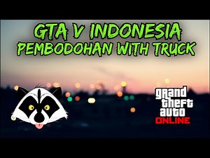 GTA V INDONESIA - PEMBODOHAN WITH TRUCK