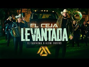 Alemi Bustos, El Fantasma - El Ceja Levantada (Video Oficial)