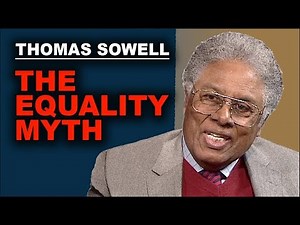 Thomas Sowell Slams the Equality Myth