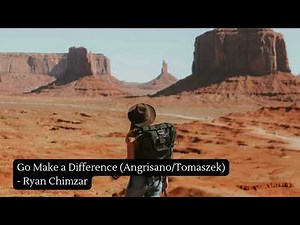 Go Make a Difference (Angrisano/Tomaszek) - Ryan Chimzar