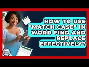 How To Use "Match Case" In Word Find And Replace Effectively? - Docs and Sheets Pro