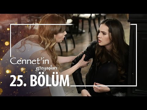 Cennet'in Gözyaşları 25. Bölüm