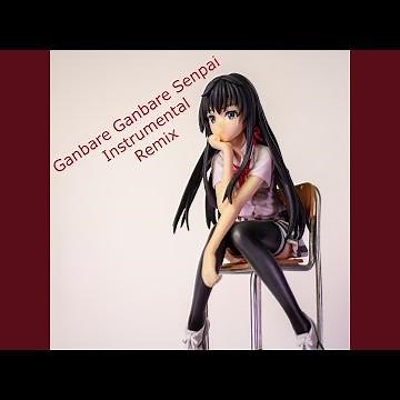Ganbare Ganbare Senpai (Intrumental Remix)