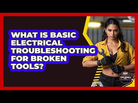 What Is Basic Electrical Troubleshooting For Broken Tools? - ToolBench Pros