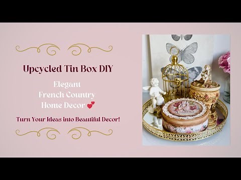 DIY Upcycled Tin Box French Country Keepsake Box Makeover