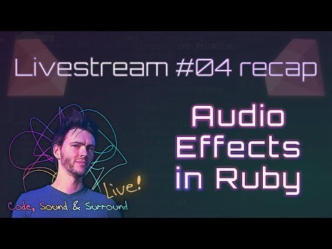 Livestream #04 recap - Demoing audio effects written in Ruby