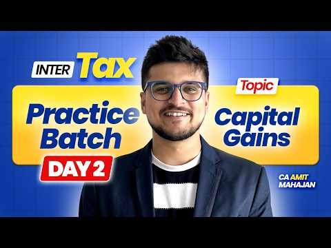 Capital Gains - 2 | DT Sept Dec 26 | Inter Practice Batch | CA Amit Mahajan