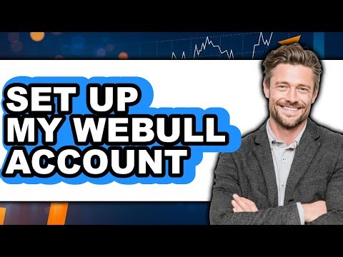 How To Set Up My Webull Account (Updated)