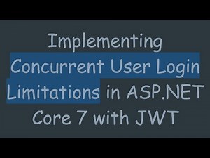 Implementing Concurrent User Login Limitations in ASP.NET Core 7 with JWT