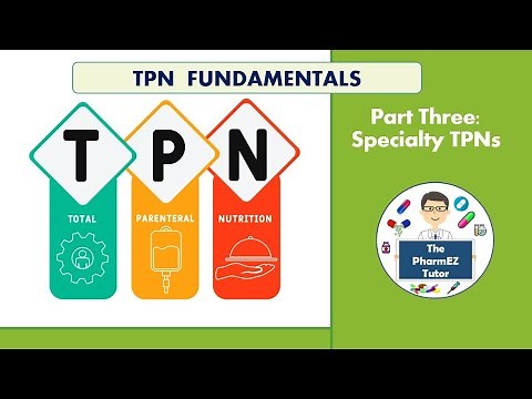 TPN Fundamentals- Part Three: Specialty TPNs. Pharmacy Lecture.