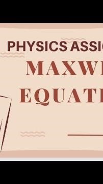 Physics Assignment | Maxwell's Equations | Physics| Assignment| Study By Sukanya Srivastav